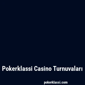 Pokerklassi Casino Turnuvaları
