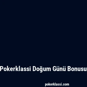 Pokerklassi Doğum Günü Bonusu