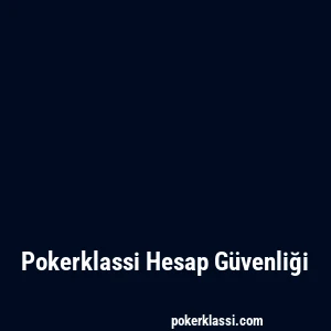Pokerklassi Hesap Güvenliği
