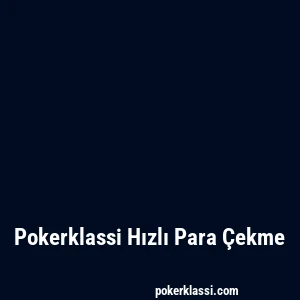 Pokerklassi Hızlı Para Çekme