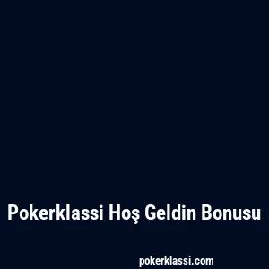 Pokerklassi Hoş Geldin Bonusu