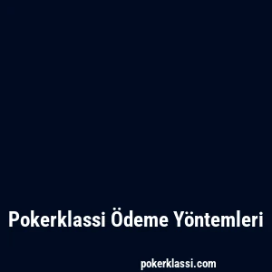 Pokerklassi Ödeme Yöntemleri