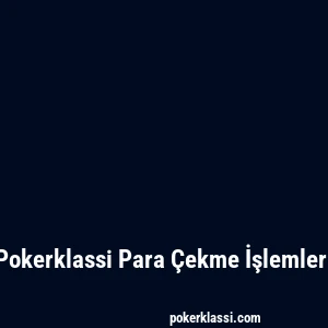 Pokerklassi Para Çekme İşlemleri