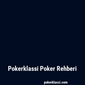 Pokerklassi Poker Rehberi