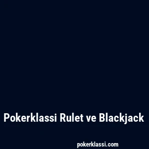 Pokerklassi Rulet ve Blackjack